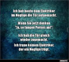 Ich Hab Heute Dem Elektriker Im Neglige Die Tur Lustige Bilder Spruche Witze Echt Lustig Lustige Bilder Lustig Witze Lustig