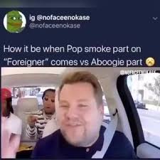 How It Be When Pop Smoke Part On Foreigner Comes Vs Aboogie Part Wathen Ees