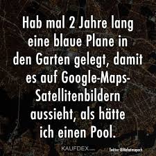 Hab Mal 2 Jahre Lang Eine Blaue Plane In Den Garten Gelegt Witzige Spruche Lustige Spruche Zitat Familie