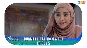 Drama adaptasi novel suamiku paling sweet‬ karya tulisan anjell. Akasia Suamiku Paling Sweet Episod 5