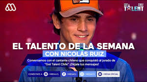 Got talent chile el programa de talentos más grande del mundo. El Talento De La Semana Conversamos Con El Cantante Nicolas Ruiz Youtube