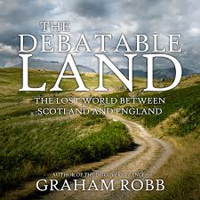 The adventures of sir james brooke, who defied the british empire to rule a jungle kingdom in 1840s borneo, embarked on a lifelong. The Debatable Land The Lost World Between Scotland And England Robb Graham Reichlin Saul 9781684418169 Amazon Com Books