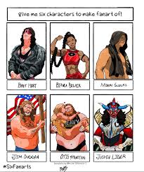 Last week I ask some of you guys for suggestion for the SixFanArts  challenge. : rSquaredCircle