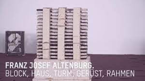 Franz josef altenburgs werk steht in der tradition der wiener keramik der moderne. Franz Josef Altenburg Block Haus Turm Gerust Rahmen Fuhrung Youtube