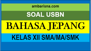 إختر الإجابة الصحيحة من الأجوبة الموجودة ! Soal Paket A Usbn Bahasa Jepang Kelas Xii Sma Ma Smk Beserta Jawabannya Ambarisna Com