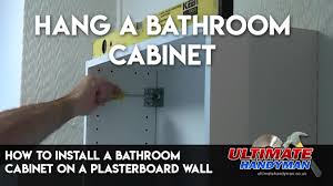 How To Install A Bathroom Cabinet On A Plasterboard Wall Youtube