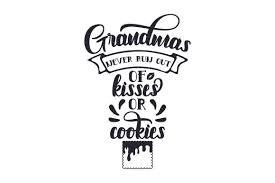 Grandkids spoiled here svg, grandchildren, grandma, grandpa, nana life, grandparents, cutting files for use with silhouette cameo, cricut. Grandmas Never Run Out Of Kisses Or Cookies Svg Cut File By Creative Fabrica Crafts Creative Fabrica