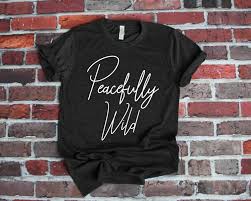 Peacefully Wild Shirt Good Vibes Shirt Yoga Clothes Vibes Shirt