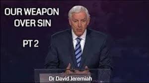 Dr David Jeremiah Our Weapon Over Sin