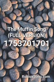 • 188 млн просмотров 11 лет назад. The Muffin Song Full Version Roblox Id Roblox Music Codes Roblox Songs Jojo S Bizarre Adventure