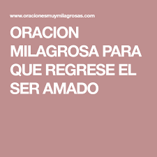 Oracion Milagrosa Para Que Regrese El Ser Amado Oracion Milagrosa Oracion Para Que Regrese Oraciones