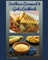There is perhaps no recipe i've investigated that is as simple and yet as fraught with passionate argument regarding the correct way to make it as cornbread. Southern Cornmeal Grits Cookbook Cornbread Polenta Casseroles More Southern Cooking Recipes Watson S L 9781073705269 Amazon Com Books