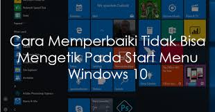 Jadi anda tidak dapat mencari program dan anda perlu mengklik menggunakan tombol mouse dan kemudian anda bisa masuk dengan. Cara Memperbaiki Tidak Bisa Mengetik Pada Start Menu Windows 10 Sudut Cara