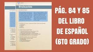 Libro de sexto grado español contestado. Pag 84 Y 85 Del Libro De Espanol Sexto Grado Youtube