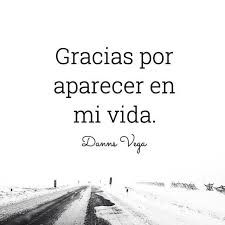 Gracias Por Aparecer En Mi Vida Frases Love Frases Bonitas Frases