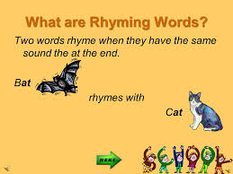Check spelling or type a new query. Rhyming Words By Ms Lamagna What Are Rhyming Words Two Words Rhyme When They Have The Same Sound The At The End Bat Rhymes With Cat Ppt Download