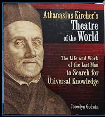 2009 ~ Joscelyn Godwin ~Athanasius Kircher's Theatre of the World ~ The  Life and Work of the Last Man to Search for Universal Knowledge