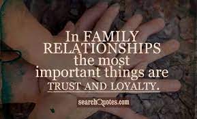 In Family Relationships The Most Important Things Are Trust Loyalty And Love Loyalty Quotes Family Loyalty Quotes Fake Family Quotes