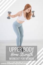 Total body workouts have you hitting each body part up to 3 times per week. Upper Body Workout For Women With Weights Fit And Fulfilled