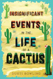 And when her parents take a job running stagecoach pass, a rundown western theme park in arizona, aven moves with them. Insignificant Events In The Life Of A Cactus Volume 1 Amazon De Bowling Dusti Bucher