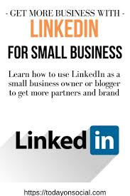Linkedin Tips For Small Business And Bloggers Today On Social In 2020 Linkedin Business Linkedin Tips Linkedin Marketing