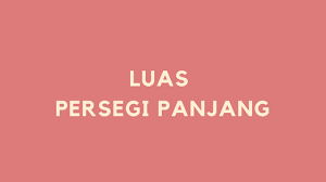 Diketahui ada sebuah persegi panjang yang memiliki panjang 24 cm dan lebar 16 cm. Mencari Luas Persegi Panjang Yang Ukurannya 5 1 Dan 5 1 Solusi Matematika