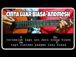Cinta luar biasa adalah single pertama yang rilis 2 november 2018 lalu. Kunci Gitar Cinta Luar Biasa Andmesh Pemula By Sc Guitar