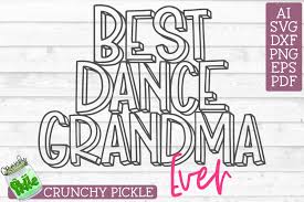 Download Best Dance Grandma Ever Svg File Svg Font Market
