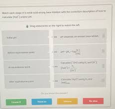 To find the ph, first simply find the moles of excess h3o+. Match Each Stage Of A Weak Acid Strong Base Titration Chegg Com