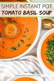 Simple Instant Pot Tomato Basil Soup Non Dairy Meal Plan Addict Soup Recipes Slow Cooker Healthy Soup Recipes Tomato Basil Soup