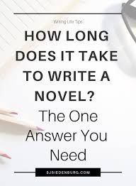 How Long Does It Take To Write A Novel Your Answer Novel Writing Nonfiction Writing