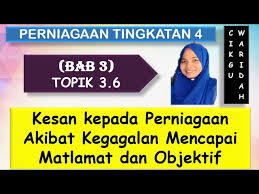 Gunakan kalimat yang singkat, padat, jelas dan efektif. Perniagaan T4 3 6 Kesan Kpd Pern Akibat Kegagalan Mencapai Matlamat Dan Objektif By Cikgu Waridah Youtube