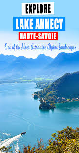 Lake Annecy Places To Visit And Things To Do French Moments In 2020 Lake Annecy Lake Annecy