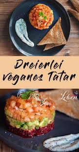 Dreierlei Veganes Tatar Leckere Vegane Rezepte Vorspeisen Rezepte Gesunde Vegane Rezepte