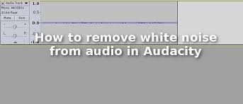 How to get rid of white noise in mic. How To Remove White Noise From Audio In Audacity