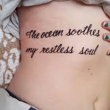 896 quotes have been tagged as ocean: The Ocean Soothes My Restless Soul My Newer Tattoo And First Rib Tattoo Ocean Quote Tattoos Soul Tattoo Rib Tattoo