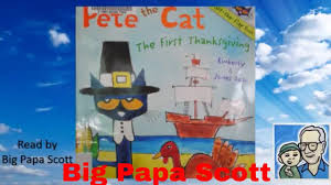 Read Aloud Pete The Cat The First Thanksgiving By Kimberly And James Dean Pete The Cat First Thanksgiving Read Aloud