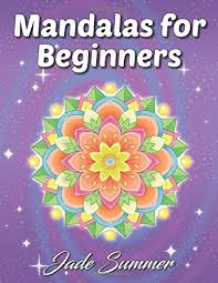 And remember, each shade is a symbol of certain feelings, emotions, sensations, premonitions. Mandalas For Beginners An Adult Coloring Book With Fun Easy And Relaxing Coloring Pages Summer Jade 9781979635097 Amazon Com Books