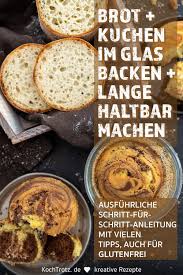 Jetzt ausprobieren mit ♥ chefkoch.de ♥. Schritt Fur Schritt Anleitung Brot Und Kuchen Im Glas Backen Haltbar Machen Kuchen Im Glas Backen Brot Im Glas Backen Kuchen Im Glas