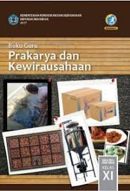 Materi prakarya kelas 11 semester 2 kurikulum 2013. Buku Prakarya Dan Kewirausahaan Kelas 11 Kurikulum 2013 Revisi 2017 Synaoo Com
