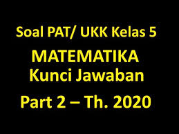 Soal Pat Matematika Kelas 5 Th 2020 Part 2 Youtube