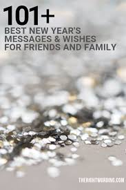 The main thing you require is to observe on the underneath. 101 Best New Year S Messages And Wishes For Friends Family