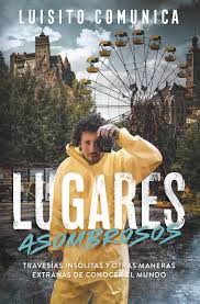Luisito comunica is an actor, known for luisito comunica (2012), undivided attn: Amazon Fr Lugares Asombrosos Travesias Insolitas Y Otras Maneras Extranas De Conocer El Mundo Villar Luisito Comunica Luis Livres