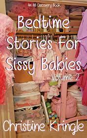 What a sissy baby, eric followed. Smashwords Bedtime Stories For Sissy Babies Volume 2 A Book By Christine Kringle