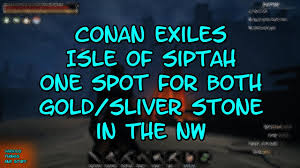 Conan Exiles Isle Of Siptah One Spot For Both Gold Silver Stone In The Nw Youtube