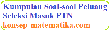 Beberapa jurusan pada ptn yang kamu pilih mungkin tidak memiliki nilai utbk, dikarenakan … Kumpulan Soal Peluang Seleksi Masuk Ptn Konsep Matematika Koma
