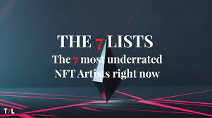 7 Of The Most Underrated Nft Artists Right Now The 7 Lists