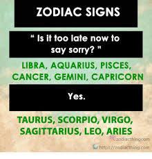 Thanks in advance 😅 see a translation Zodiac Signs Is It Too Late Now To Say Sorry Libra Aquarius Pisces Cancer Gemini Capricorn Yes Taurus Scorpio Virgo Sagittarius Leo Aries Zodiacthingcom Httpszodiacthingcom Sorry Meme On Me Me