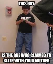 This Kid Slept With Your Mother Funny Call Of Duty Meme Humor Such Call Of Duty Funny Memes Cod Memes