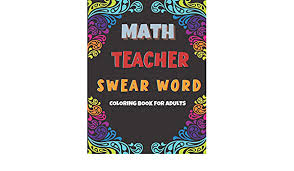 Assign a color code for a specific grade level, or add your school logo to make it more formal. Amazon Com Math Teacher Swear Word Coloring Book For Adults Coloring Pages For Tired Ass Women And Men To Stress Relief Funny Gift Idea For Teachers Professors Coach 9798559605241 Frizzy Dizzy Books